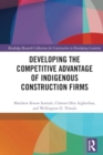 Developing the Competitive Advantage of Indigenous Construction Firms - Book