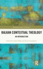 Balkan Contextual Theology : An Introduction - Book