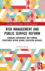 Risk Management and Public Service Reform : Changing Governance and Funding Structures within School Education Services - Book