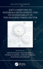 Soft Computing in Materials Development and its Sustainability in the Manufacturing Sector - Book