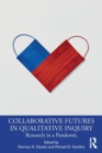 Collaborative Futures in Qualitative Inquiry : Research in a Pandemic - Book