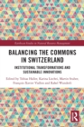 Balancing the Commons in Switzerland : Institutional Transformations and Sustainable Innovations - Book
