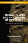 Liminality and the Philosophy of Presence : A New Direction in Political Theory - Book