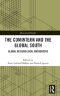 The Comintern and the Global South : Global Designs/Local Encounters - Book