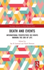 Death and Events : International Perspectives on Events Marking the End of Life - Book