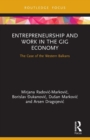 Entrepreneurship and Work in the Gig Economy : The Case of the Western Balkans - Book