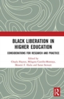 Black Liberation in Higher Education : Considerations for Research and Practice - Book