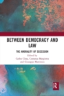 Between Democracy and Law : The Amorality of Secession - Book