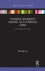 Chinese Migrants Ageing in a Foreign Land : Home Beyond Culture - Book