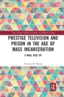 Prestige Television and Prison in the Age of Mass Incarceration : A Wall Rise Up - Book