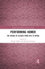 Performing Homer: The Voyage of Ulysses from Epic to Opera - Book