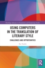 Using Computers in the Translation of Literary Style : Challenges and Opportunities - Book