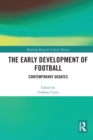 The Early Development of Football : Contemporary Debates - Book