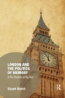 London and the Politics of Memory : In the Shadow of Big Ben - Book