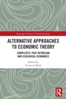 Alternative Approaches to Economic Theory : Complexity, Post Keynesian and Ecological Economics - Book