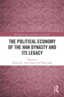 The Political Economy of the Han Dynasty and Its Legacy - Book