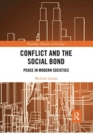 Conflict and the Social Bond : Peace in Modern Societies - Book