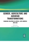 Gender, Agriculture and Agrarian Transformations : Changing Relations in Africa, Latin America and Asia - Book
