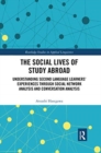 The Social Lives of Study Abroad : Understanding Second Language Learners' Experiences through Social Network Analysis and Conversation Analysis - Book