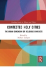 Contested Holy Cities : The Urban Dimension of Religious Conflicts - Book