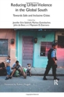 Reducing Urban Violence in the Global South : Towards Safe and Inclusive Cities - Book