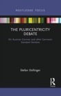 The Pluricentricity Debate : On Austrian German and other Germanic Standard Varieties - Book