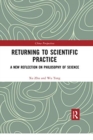 Returning to Scientific Practice : A New Reflection on Philosophy of Science - Book