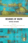 Residues of Death : Disposal Refigured - Book