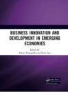 Business Innovation and Development in Emerging Economies : Proceedings of the 5th Sebelas Maret International Conference on Business, Economics and Social Sciences (SMICBES 2018), July 17-19, 2018, B - Book