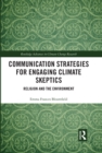 Communication Strategies for Engaging Climate Skeptics : Religion and the Environment - Book