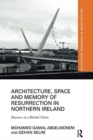 Architecture, Space and Memory of Resurrection in Northern Ireland : Shareness in a Divided Nation - Book