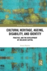 Cultural Heritage, Ageing, Disability, and Identity : Practice, and the development of inclusive capital - Book
