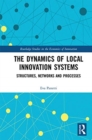 The Dynamics of Local Innovation Systems : Structures, Networks and Processes - Book