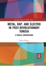 Metal, Rap, and Electro in Post-Revolutionary Tunisia : A Fragile Underground - Book