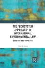 The 'Ecosystem Approach' in International Environmental Law : Genealogy and Biopolitics - Book
