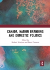 Canada, Nation Branding and Domestic Politics - Book