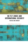No Fly Zones and International Security : Politics and Strategy - Book