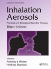 Inhalation Aerosols : Physical and Biological Basis for Therapy, Third Edition - Book