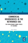 Commercial Insurgencies in the Networked Era : The Revolutionary Armed Forces of Colombia - Book