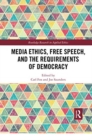 Media Ethics, Free Speech, and the Requirements of Democracy - Book