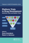 Platform Trial Designs in Drug Development : Umbrella Trials and Basket Trials - Book