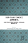 Self-Transcendence and Virtue : Perspectives from Philosophy, Psychology, and Theology - Book