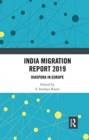 India Migration Report 2019 : Diaspora in Europe - Book