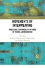 Movements of Interweaving : Dance and Corporeality in Times of Travel and Migration - Book