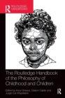 The Routledge Handbook of the Philosophy of Childhood and Children - Book