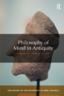 Philosophy of Mind in Antiquity : The History of the Philosophy of Mind, Volume 1 - Book