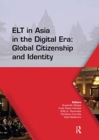 ELT in Asia in the Digital Era: Global Citizenship and Identity : Proceedings of the 15th Asia TEFL and 64th TEFLIN International Conference on English Language Teaching, July 13-15, 2017, Yogyakarta, - Book