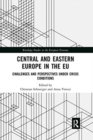 Central and Eastern Europe in the EU : Challenges and Perspectives Under Crisis Conditions - Book