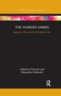 The Hunger Games : Spectacle, Risk and the Girl Action Hero - Book