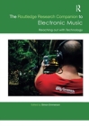 The Routledge Research Companion to Electronic Music: Reaching out with Technology - Book